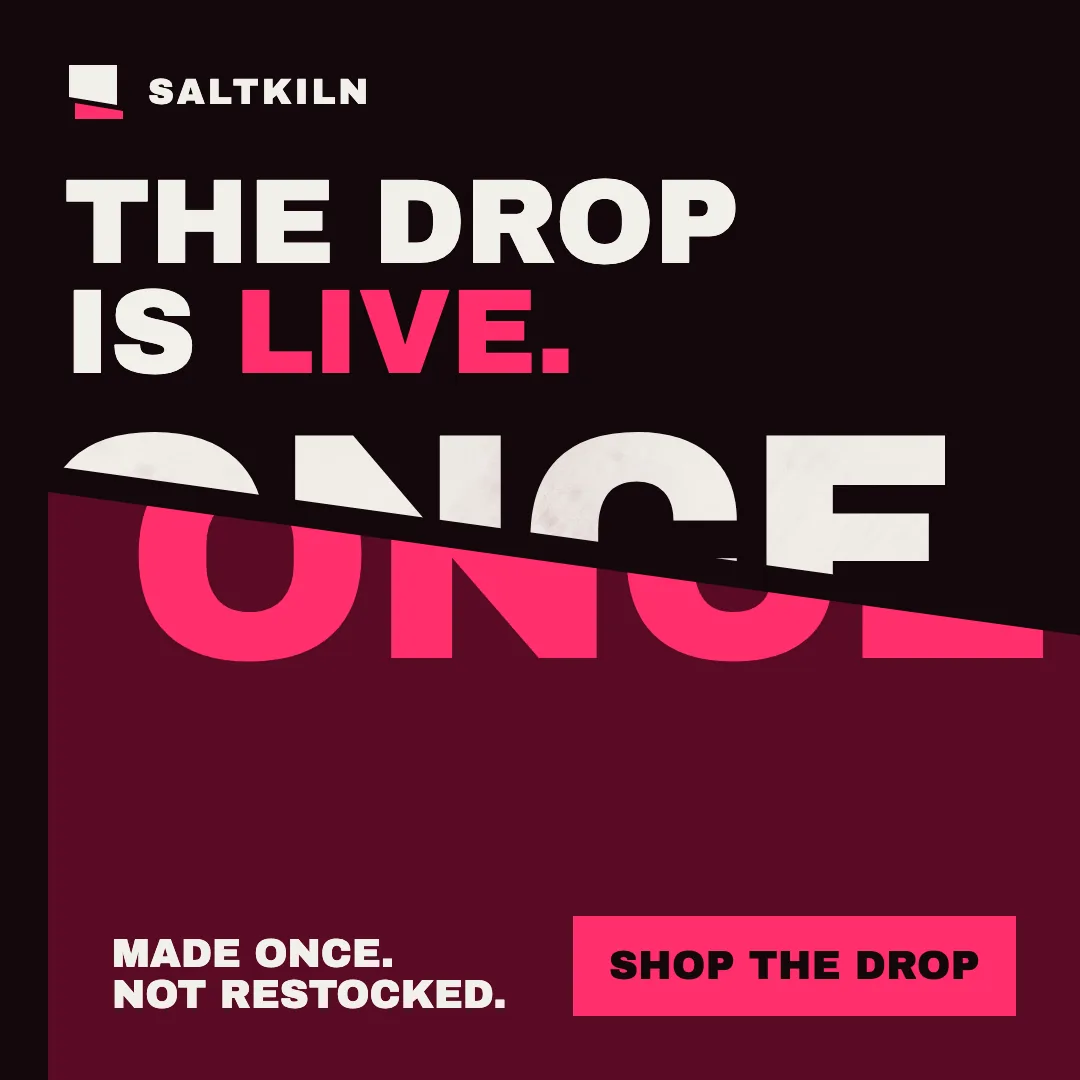 A SALTKILN ad with the headline The drop is live above a huge pink word ONCE sliced on a diagonal, with a Shop the drop button.