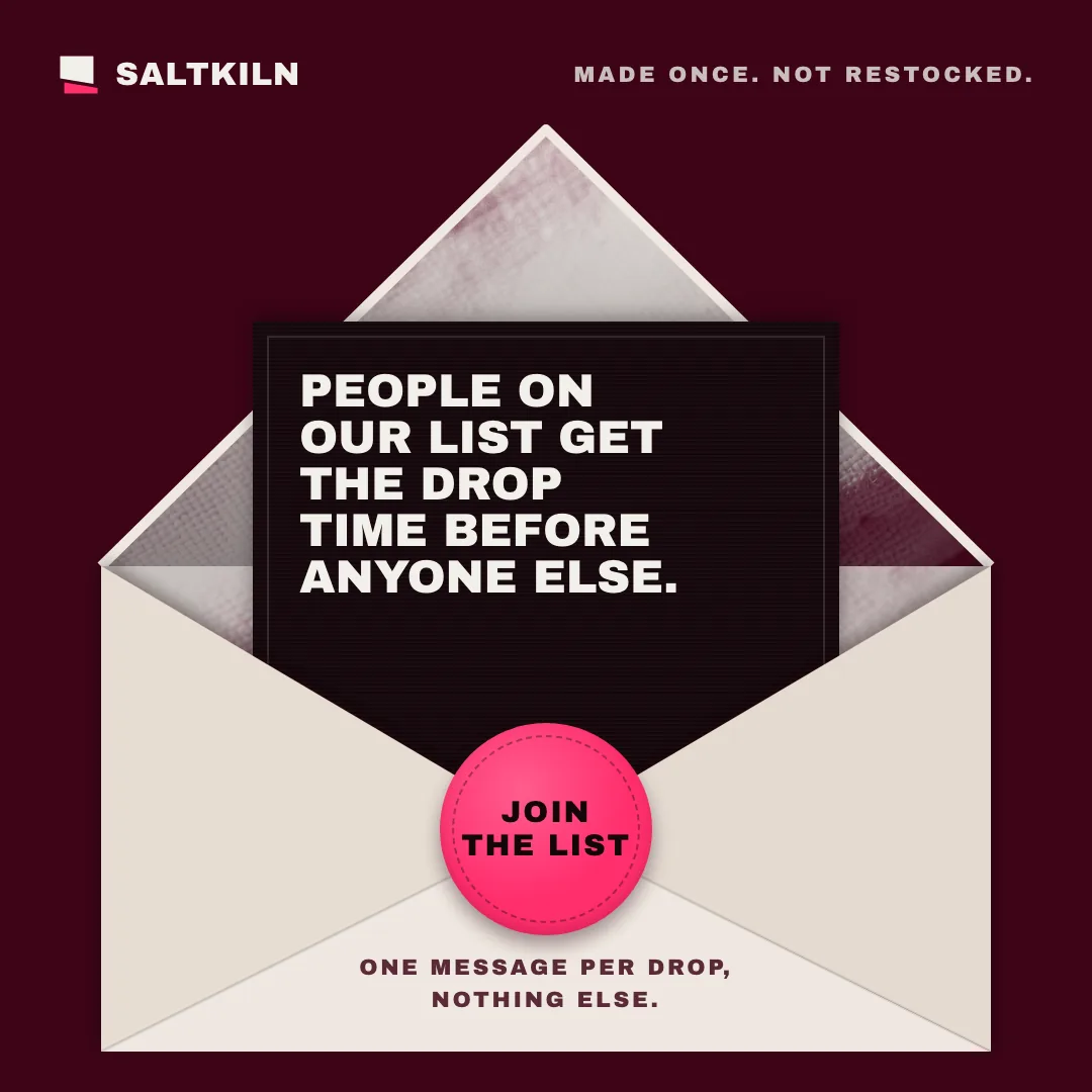 A SALTKILN ad showing an open envelope with a black card that says people on our list get the drop time before anyone else, sealed with a pink Join the list button.